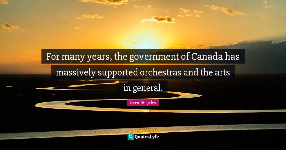 For many years, the government of Canada has massively supported orchestras and the arts in general.