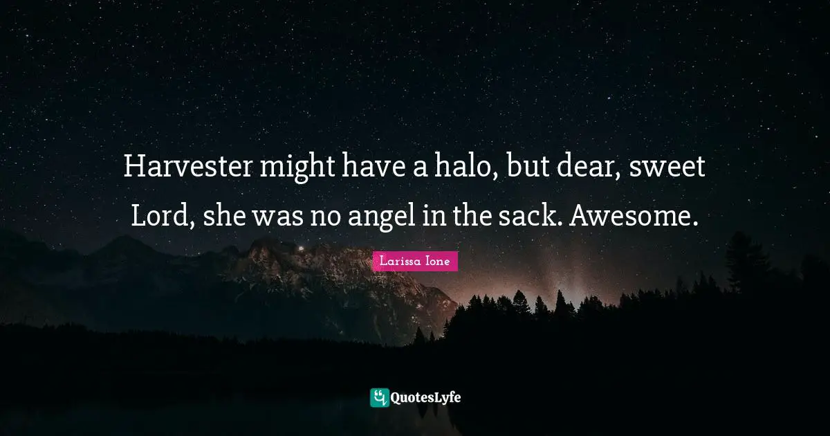 Harvester might have a halo, but dear, sweet Lord, she was no angel in the sack. Awesome.