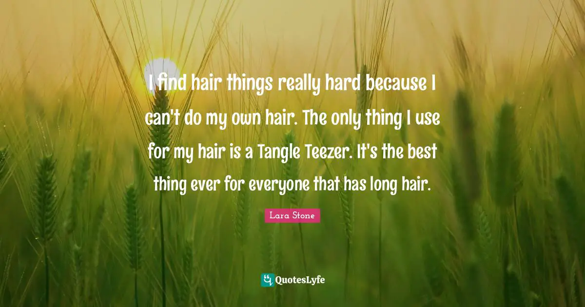 I find hair things really hard because I can't do my own hair. The only thing I use for my hair is a Tangle Teezer. It's the best thing ever for everyone that has long hair.
