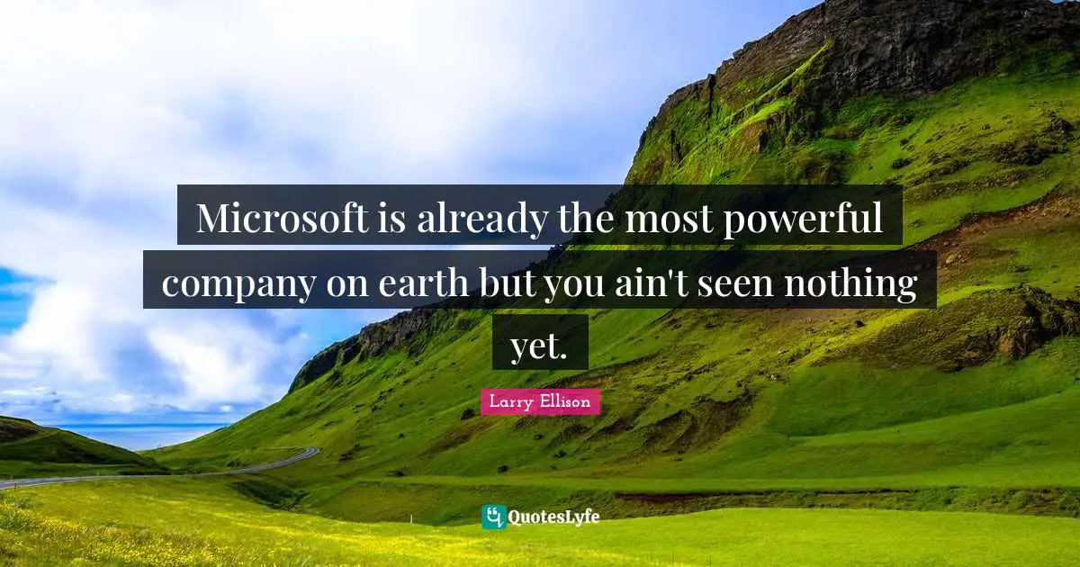 Microsoft is already the most powerful company on earth but you ain't seen nothing yet.