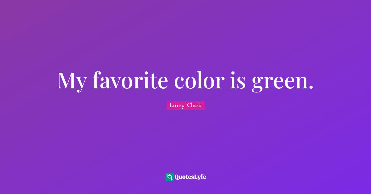 My favorite color is green.