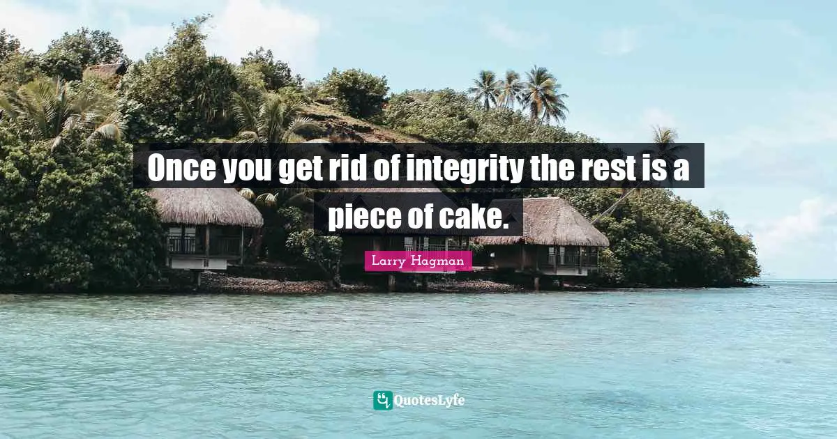 Once you get rid of integrity the rest is a piece of cake.