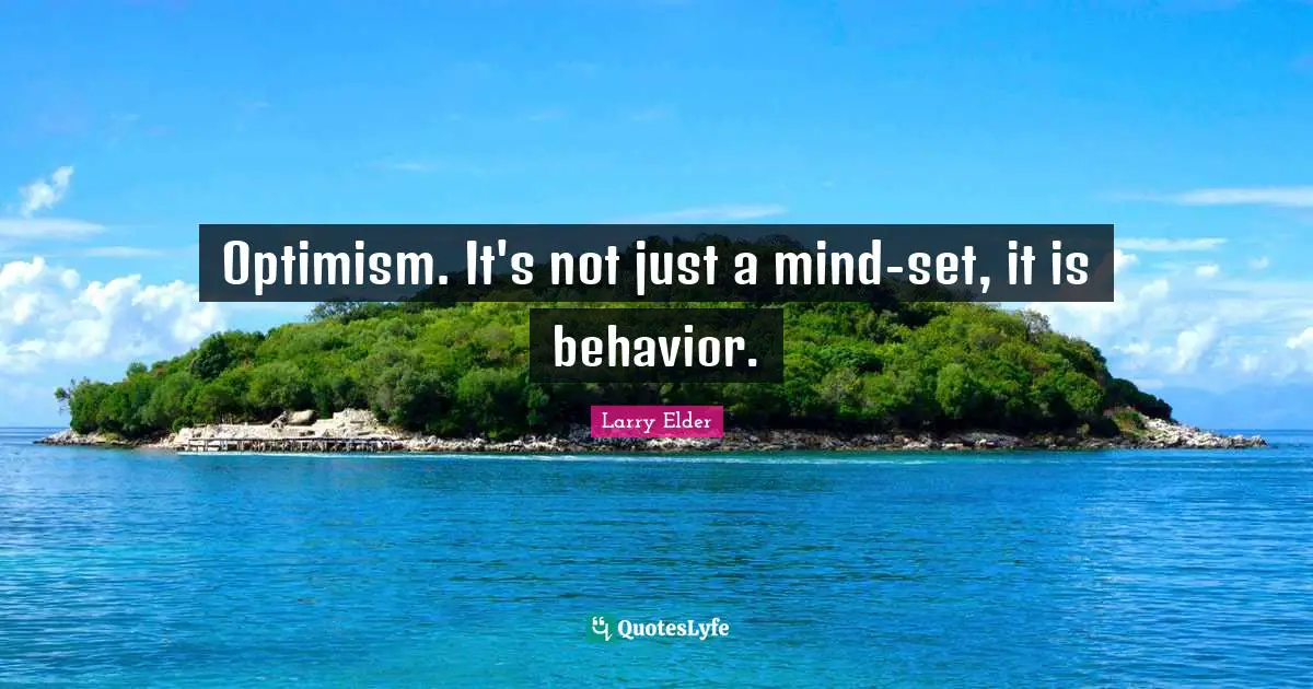 Optimism. It's not just a mind-set, it is behavior.