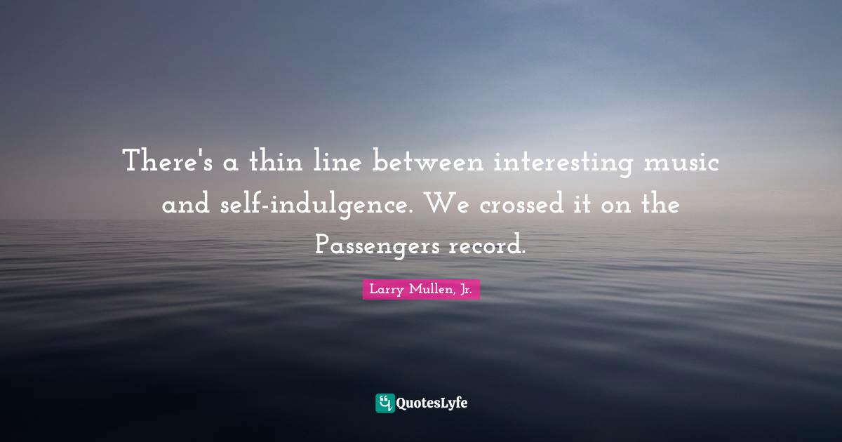 There's a thin line between interesting music and self-indulgence. We crossed it on the Passengers record.