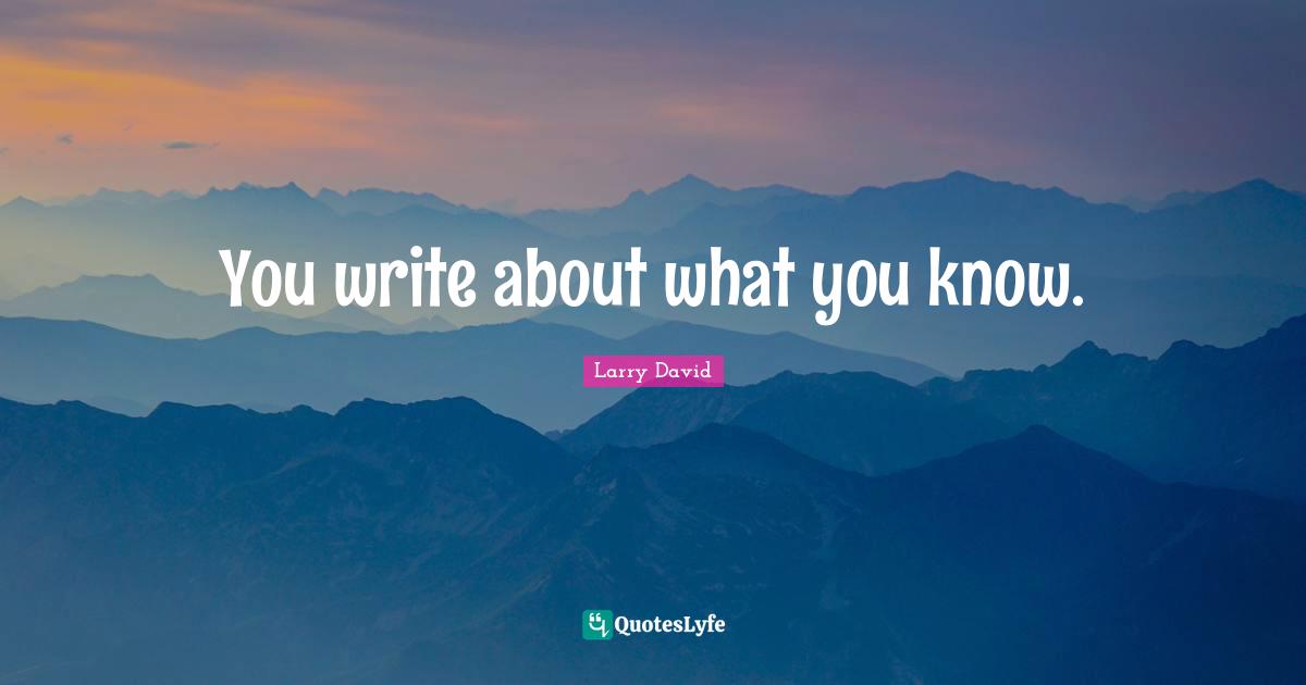 You write about what you know.