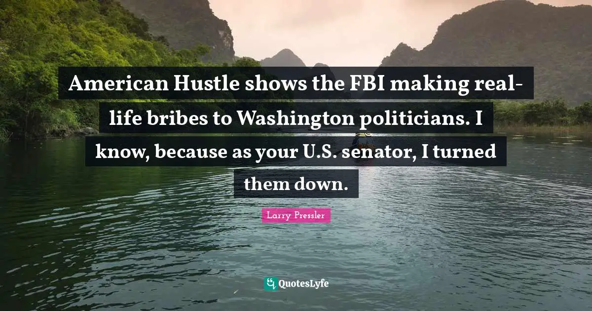 American Hustle shows the FBI making real-life bribes to Washington politicians. I know, because as your U.S. senator, I turned them down.