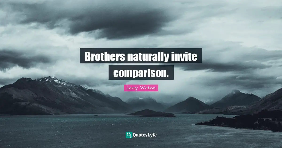 Brothers naturally invite comparison.