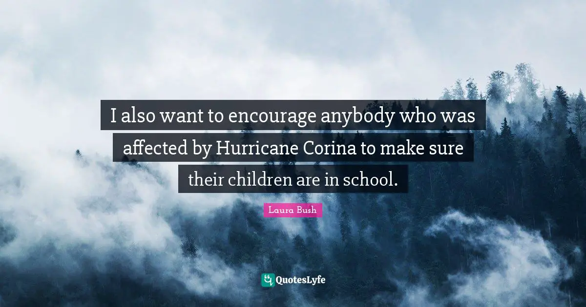 I also want to encourage anybody who was affected by Hurricane Corina to make sure their children are in school.
