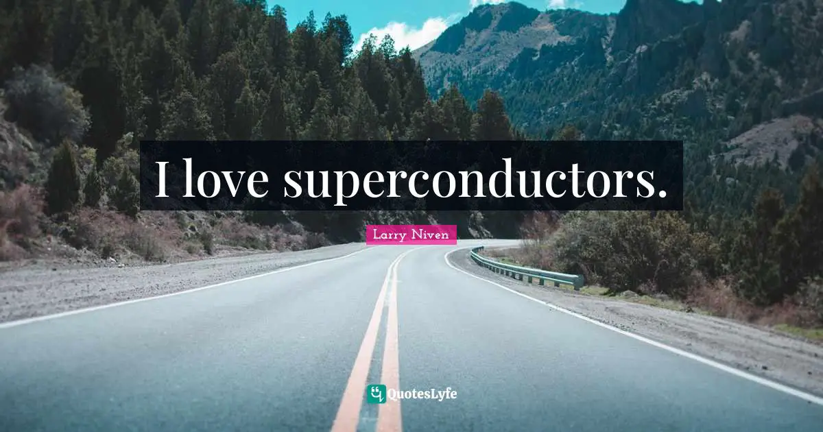 I love superconductors.