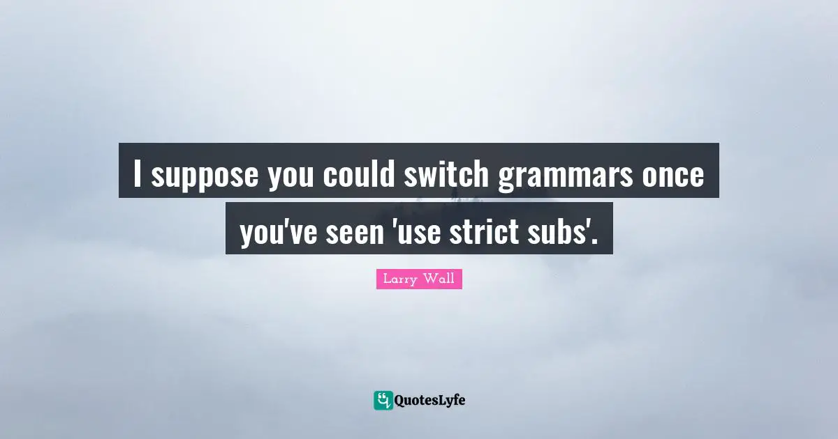 I suppose you could switch grammars once you've seen 'use strict subs'.