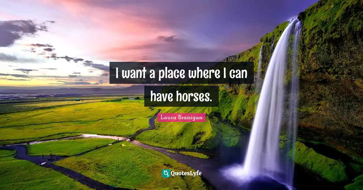 I want a place where I can have horses.