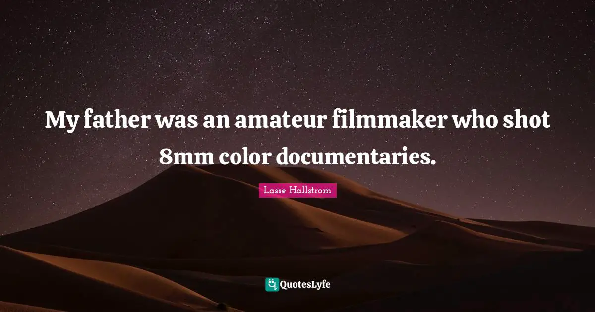 My father was an amateur filmmaker who shot 8mm color documentaries.