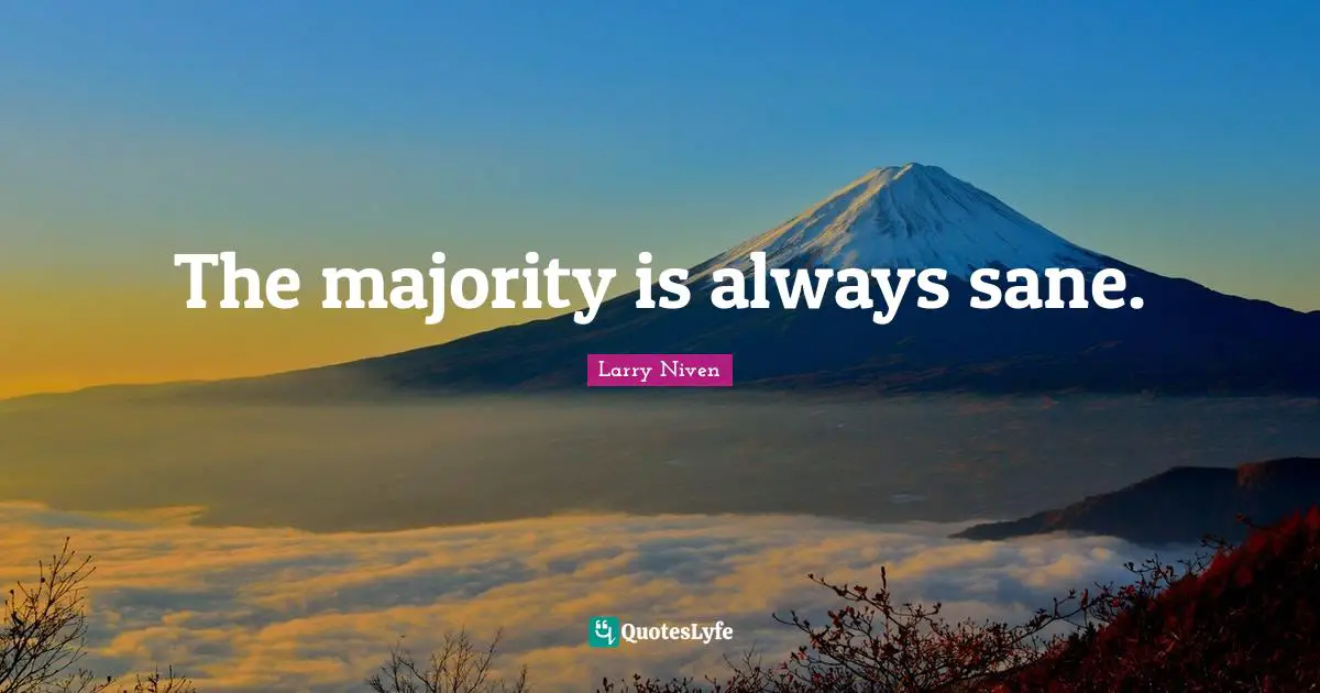 The majority is always sane.