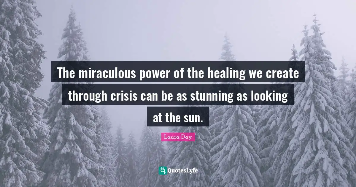 The miraculous power of the healing we create through crisis can be as stunning as looking at the sun.
