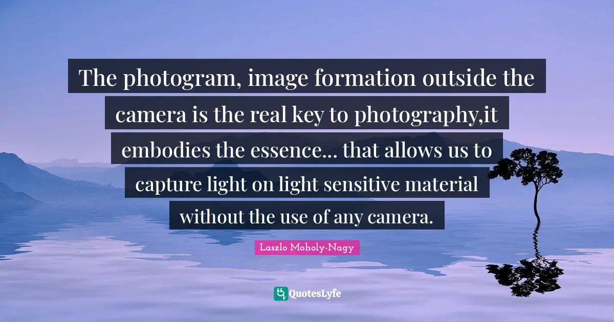 The photogram, image formation outside the camera is the real key to photography,it embodies the essence... that allows us to capture light on light sensitive material without the use of any camera.