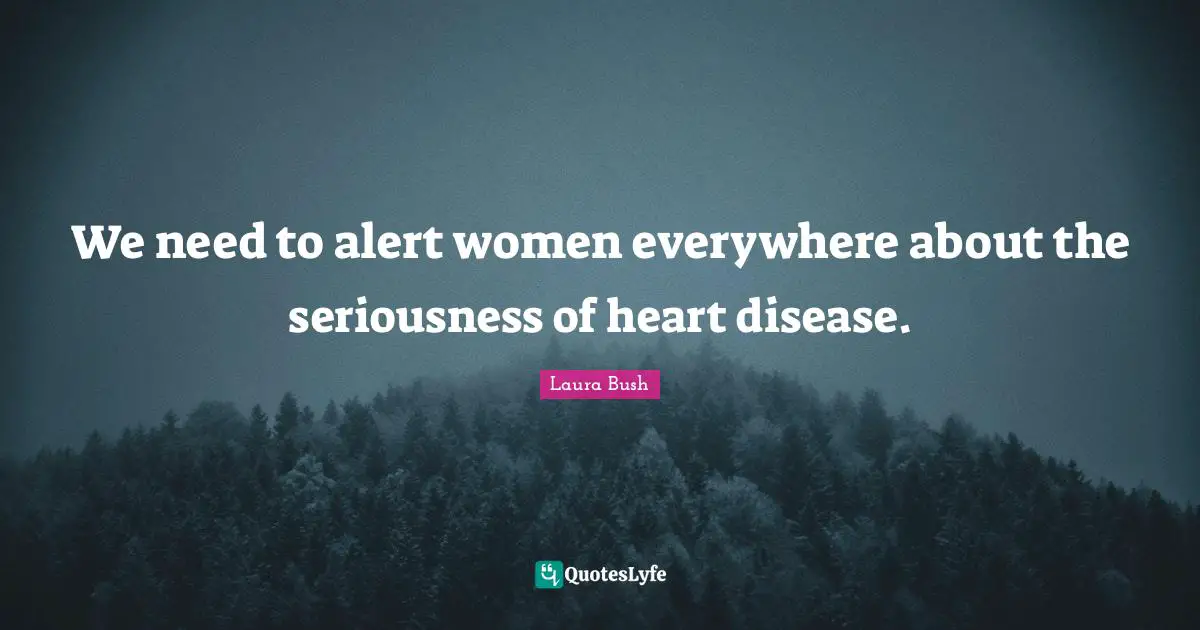 We need to alert women everywhere about the seriousness of heart disease.