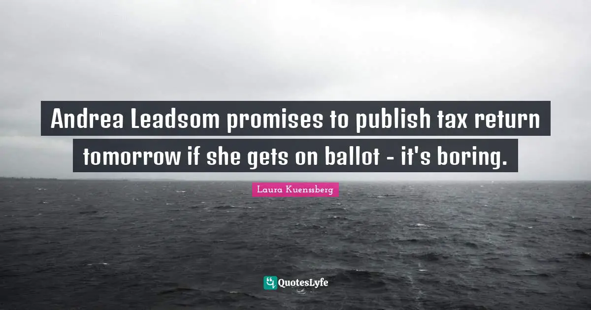 Andrea Leadsom promises to publish tax return tomorrow if she gets on ballot - it's boring.