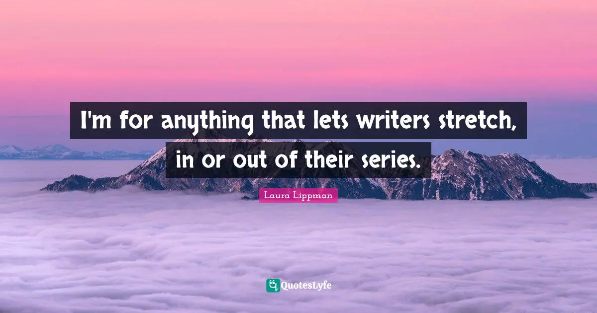 I'm for anything that lets writers stretch, in or out of their series.