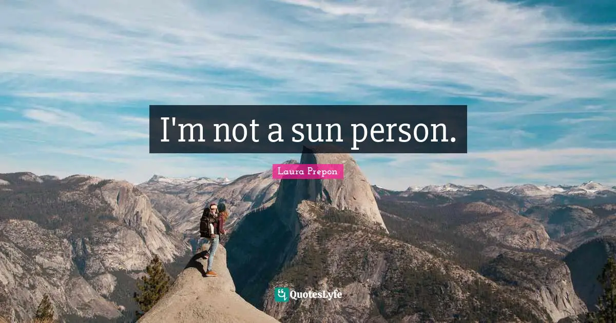 Laura Prepon Quotes: "I'm not a sun person."