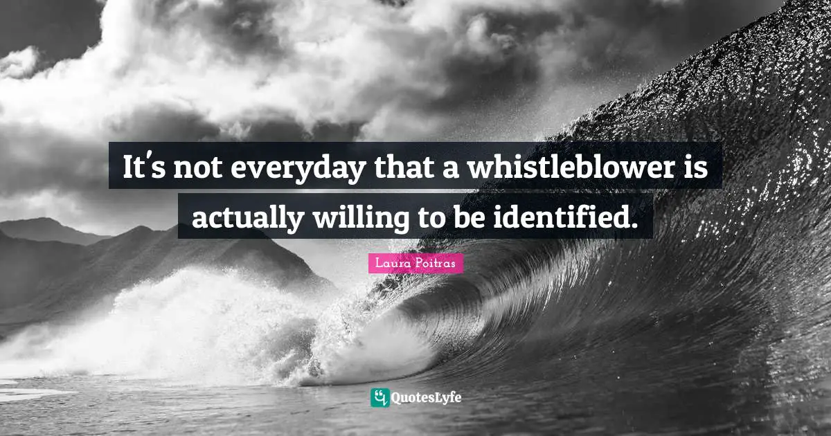 It's not everyday that a whistleblower is actually willing to be identified.