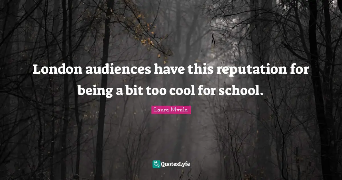 London audiences have this reputation for being a bit too cool for school.
