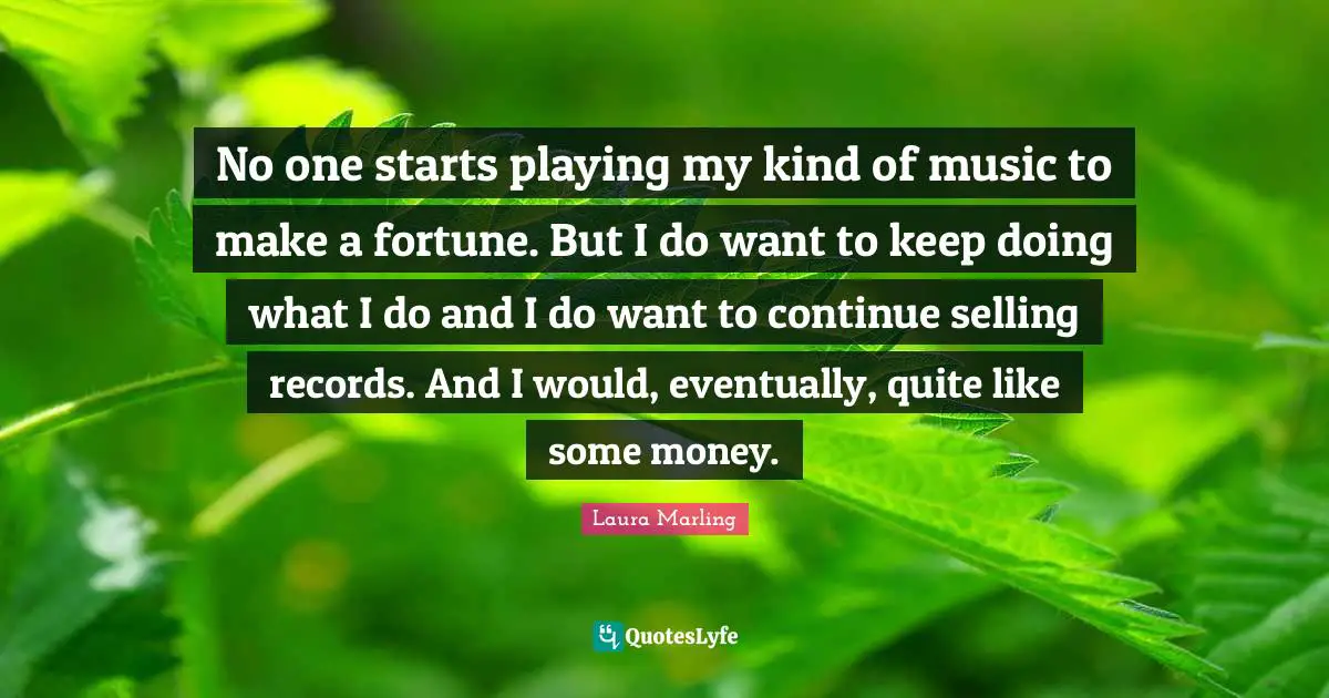 No one starts playing my kind of music to make a fortune. But I do want to keep doing what I do and I do want to continue selling records. And I would, eventually, quite like some money.