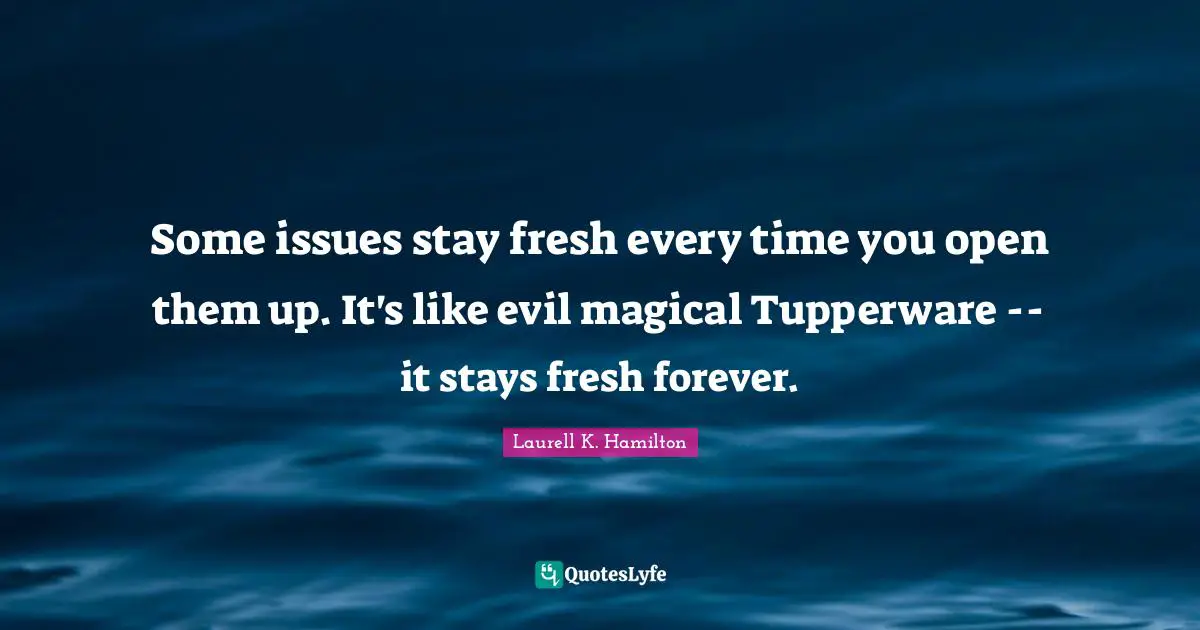 Some issues stay fresh every time you open them up. It's like evil magical Tupperware -- it stays fresh forever.