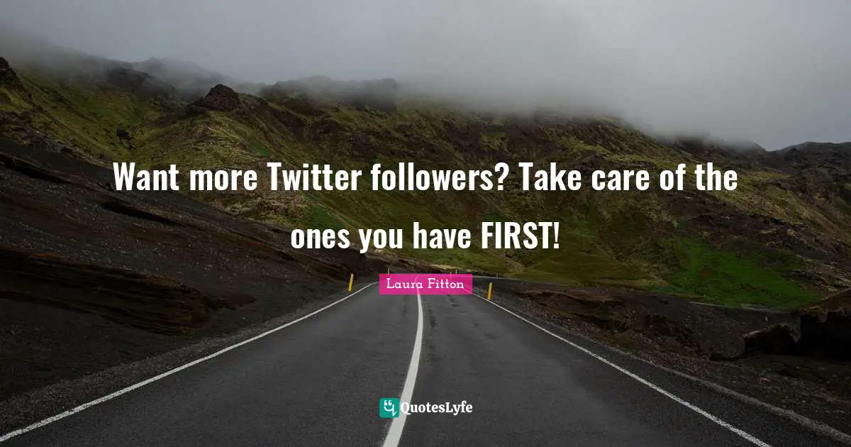 Want more Twitter followers? Take care of the ones you have FIRST!
