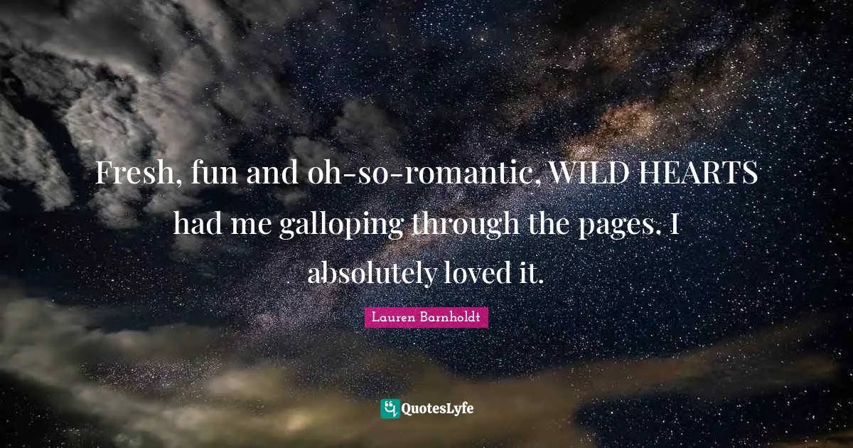 Fresh, fun and oh-so-romantic, WILD HEARTS had me galloping through the pages. I absolutely loved it.