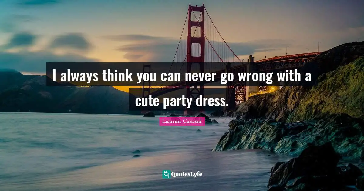 I always think you can never go wrong with a cute party dress.