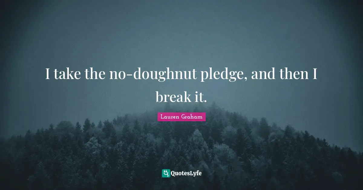 I take the no-doughnut pledge, and then I break it.