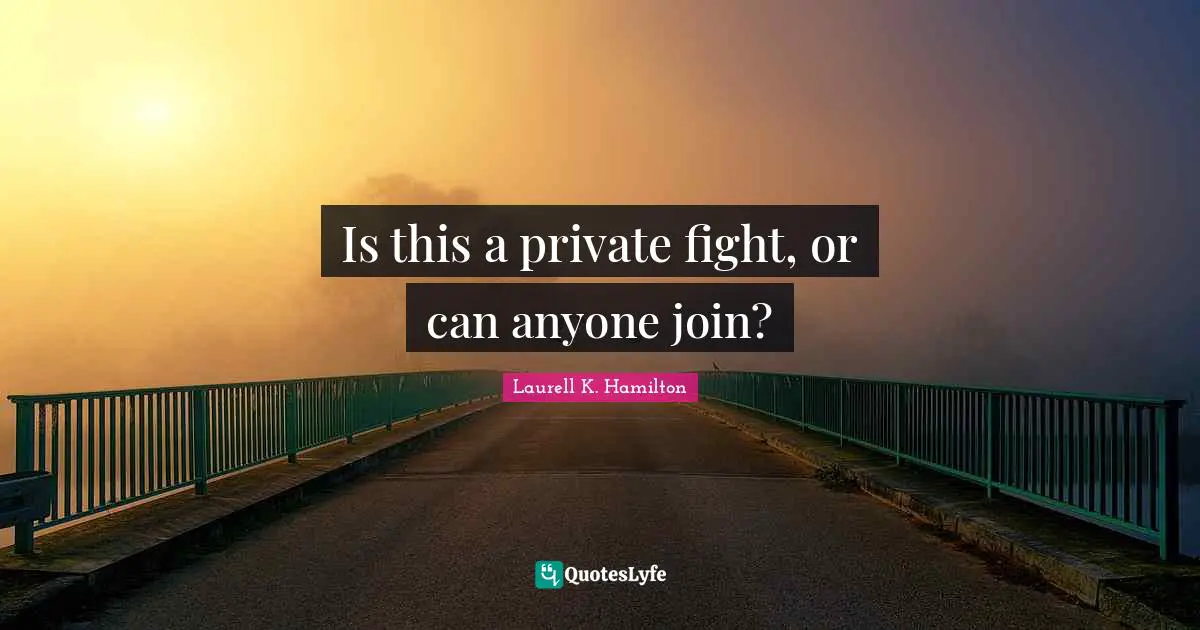 Is this a private fight, or can anyone join?