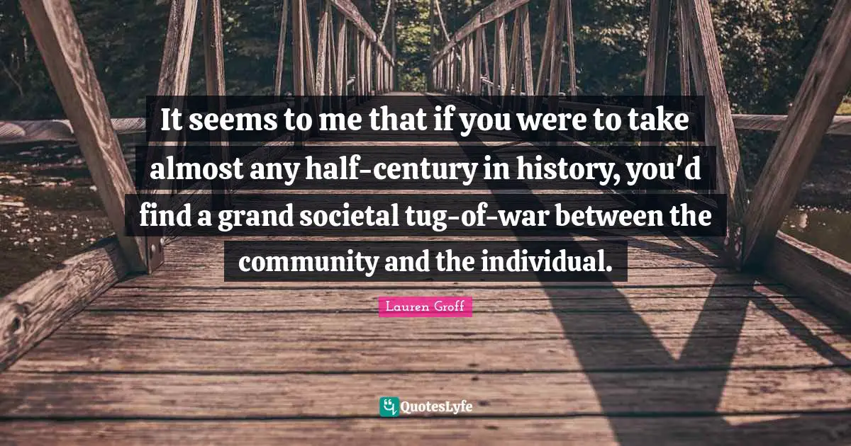 It seems to me that if you were to take almost any half-century in history, you'd find a grand societal tug-of-war between the community and the individual.