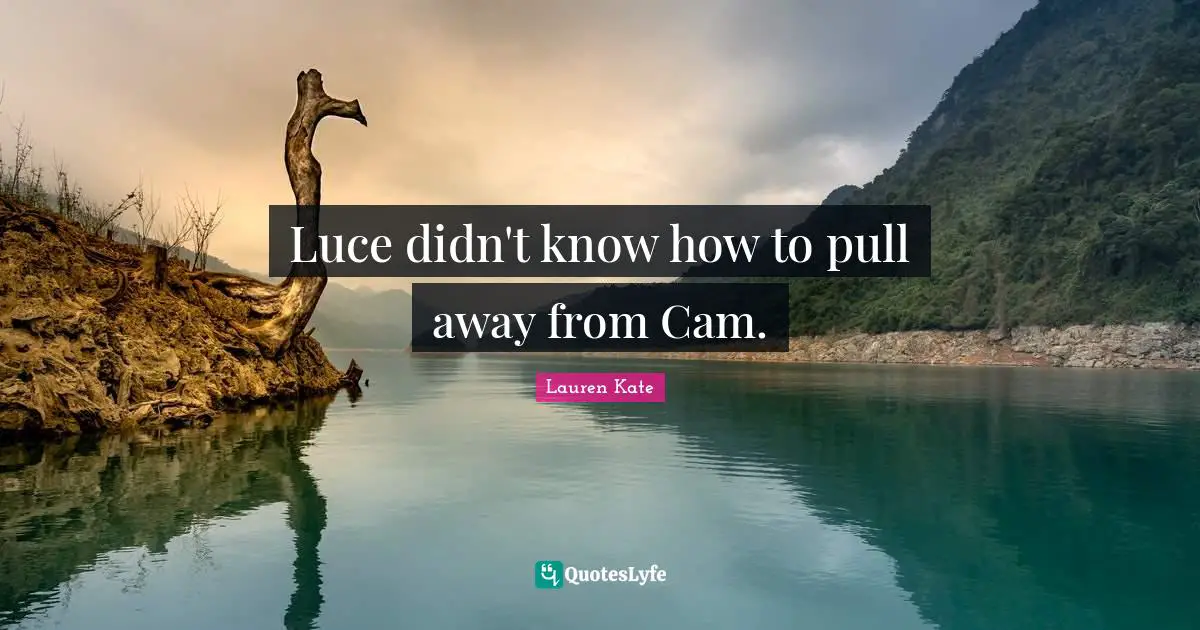 Luce didn't know how to pull away from Cam.