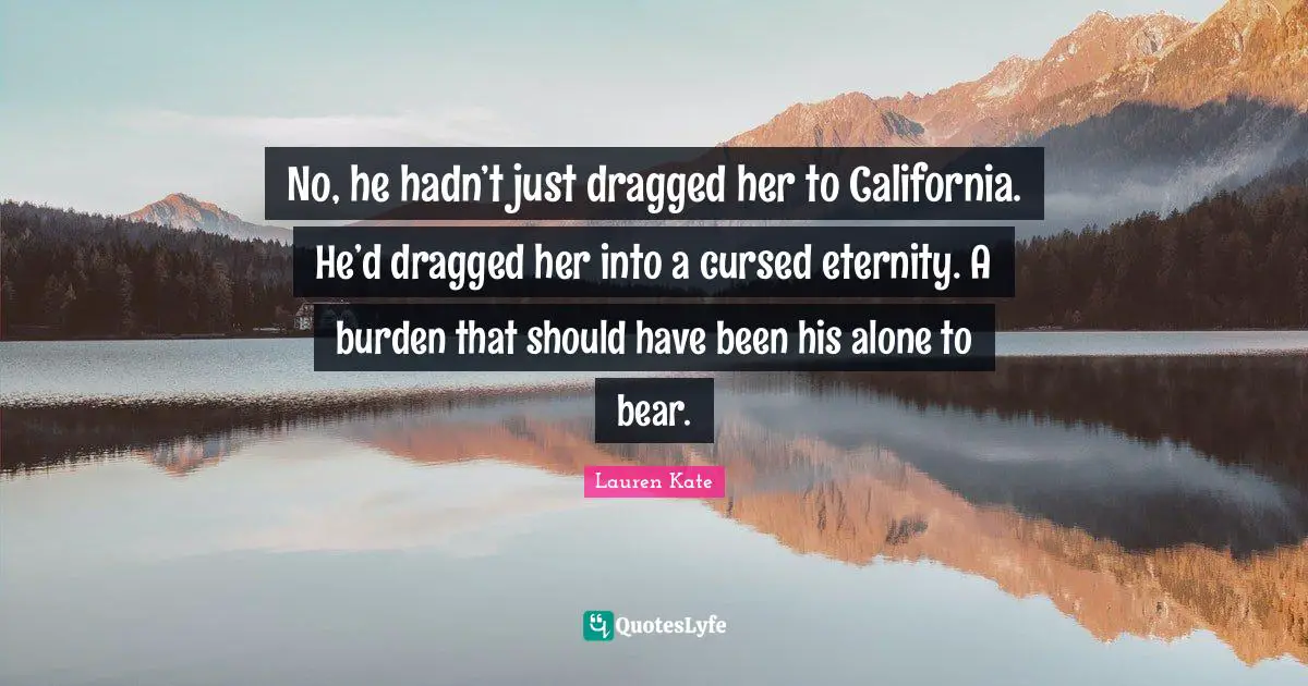 No, he hadn’t just dragged her to California. He’d dragged her into a cursed eternity. A burden that should have been his alone to bear.