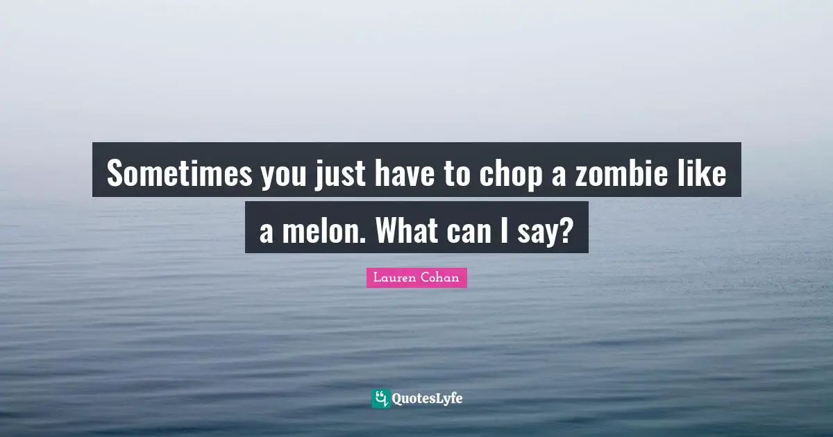 Sometimes you just have to chop a zombie like a melon. What can I say?