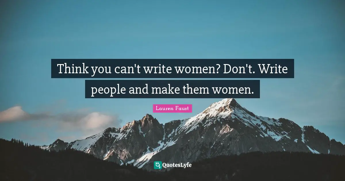 Think you can't write women? Don't. Write people and make them women.