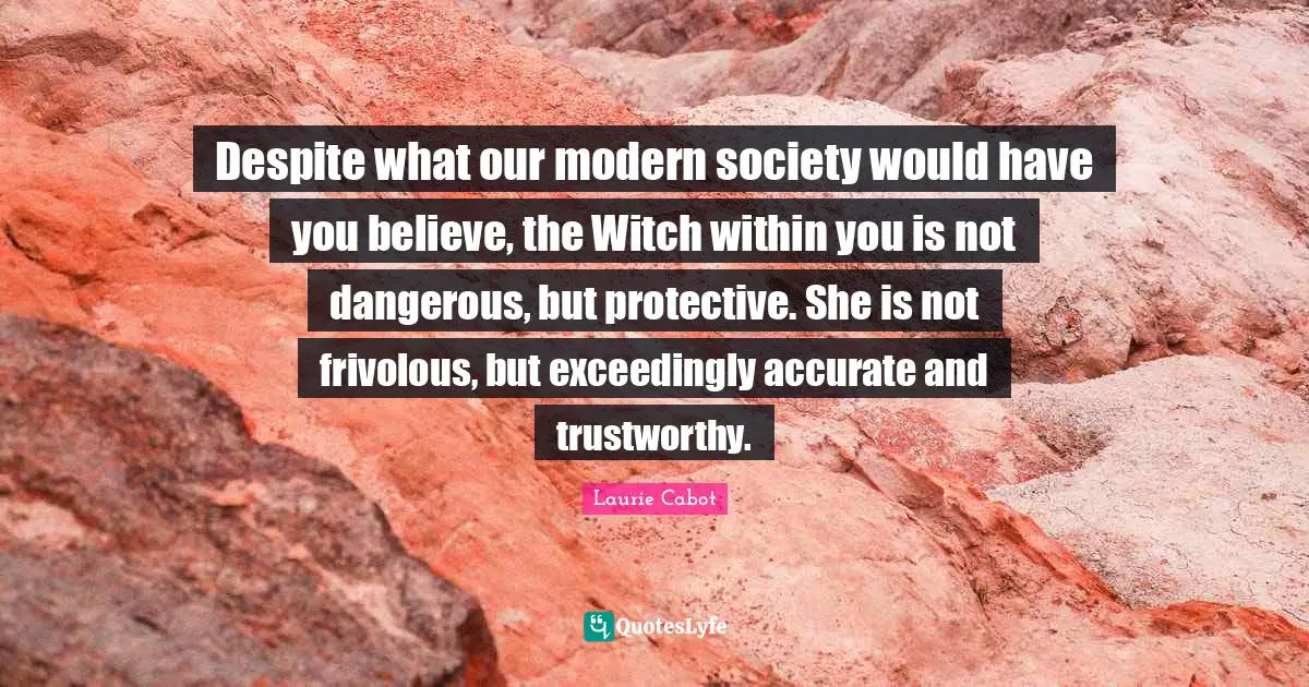 Despite what our modern society would have you believe, the Witch within you is not dangerous, but protective. She is not frivolous, but exceedingly accurate and trustworthy.