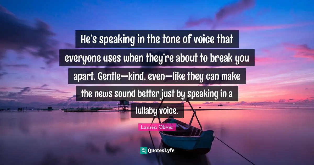 Lullaby Quotes: "He’s speaking in the tone of voice that everyone uses when they’re about to break you apart. Gentle—kind, even—like they can make the news sound better just by speaking in a lullaby voice."