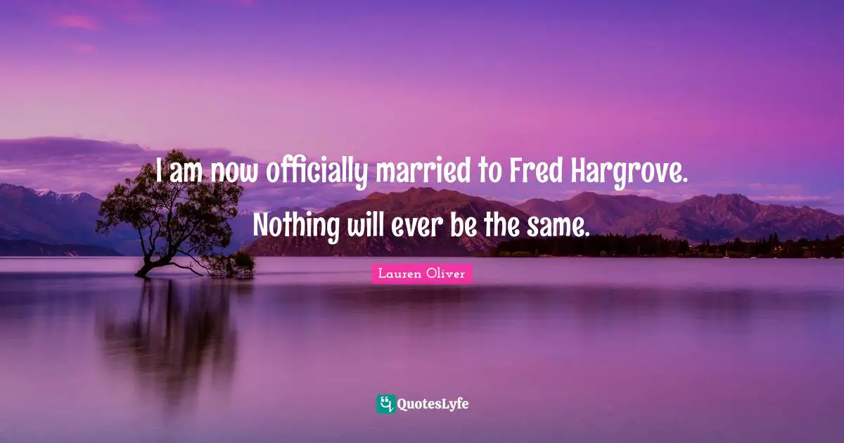 I am now officially married to Fred Hargrove. Nothing will ever be the same.