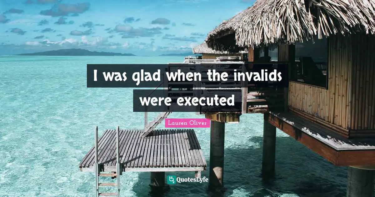 I was glad when the invalids were executed