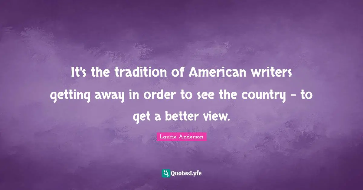 It's the tradition of American writers getting away in order to see the country - to get a better view.