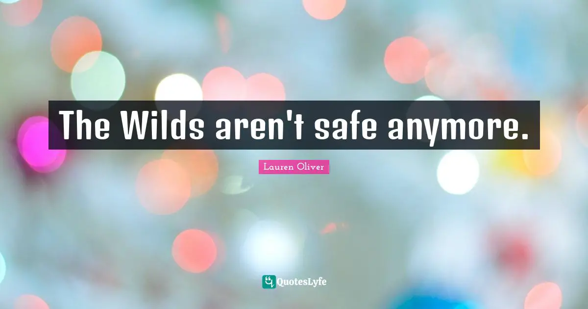 The Wilds aren't safe anymore.