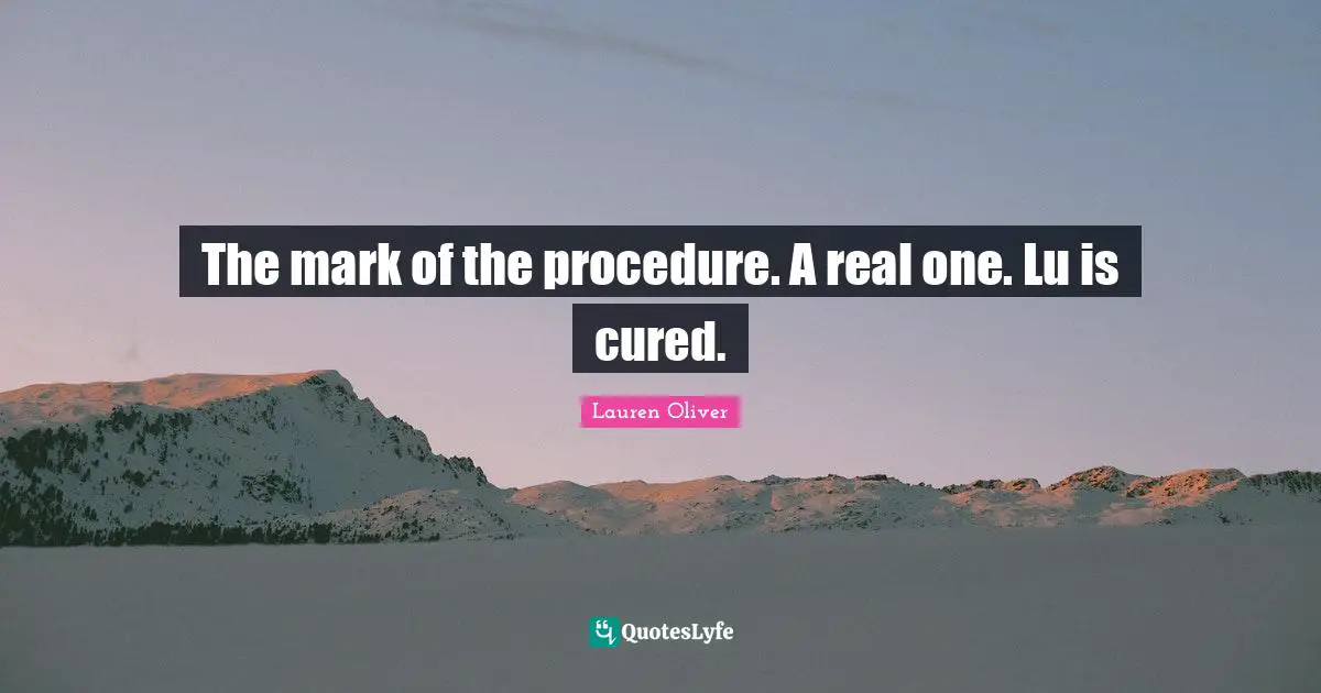 The mark of the procedure. A real one. Lu is cured.