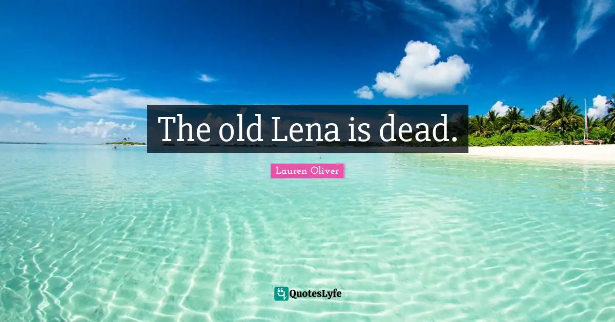 The old Lena is dead.