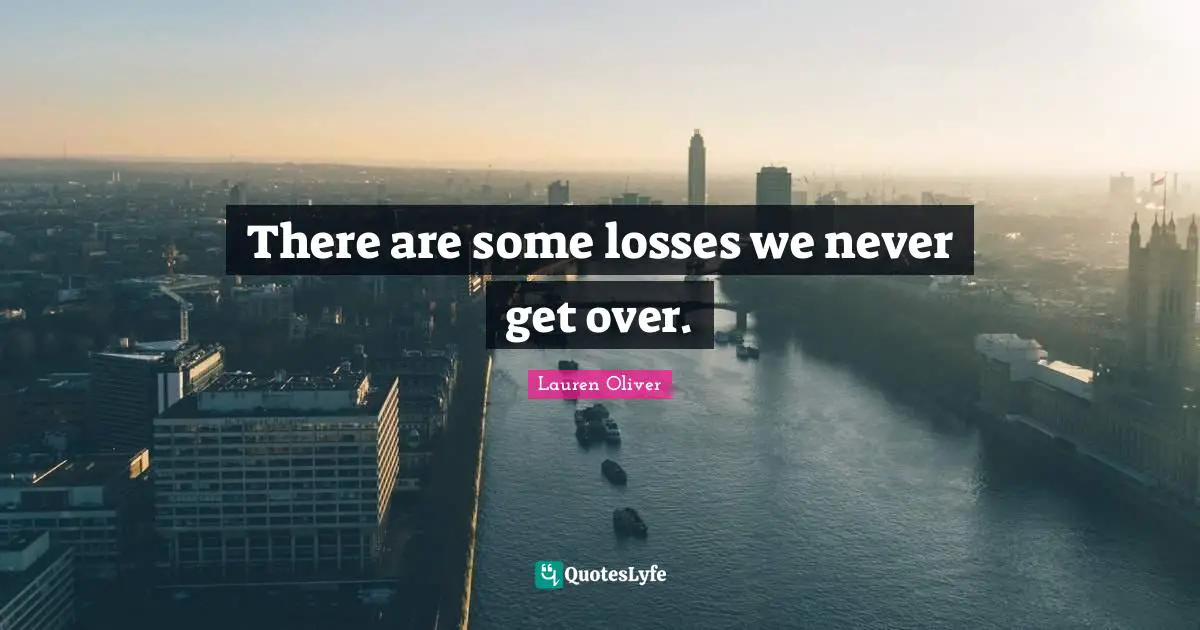 There are some losses we never get over.