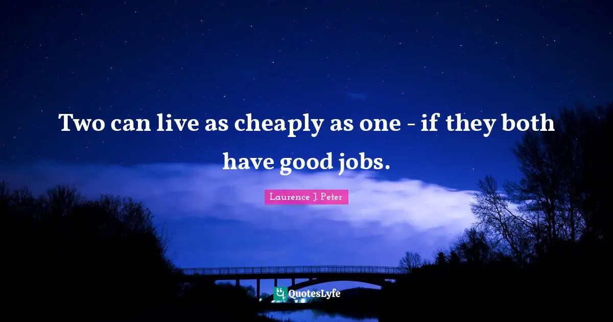 Two can live as cheaply as one - if they both have good jobs.
