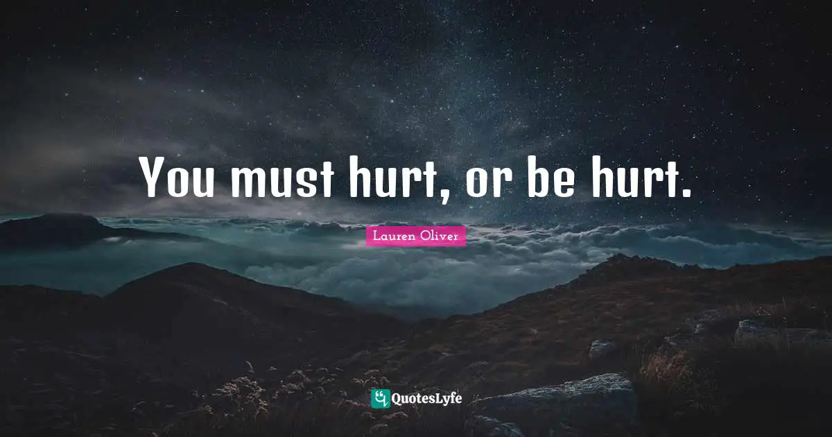 You must hurt, or be hurt.