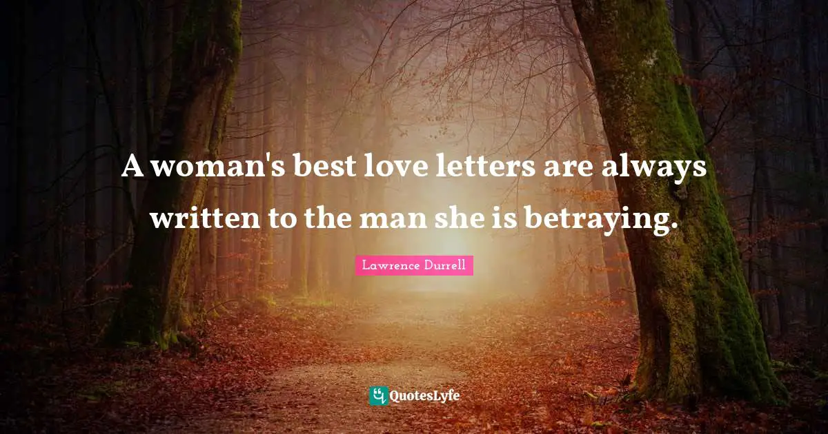 Letters Quotes: "A woman's best love letters are always written to the man she is betraying."