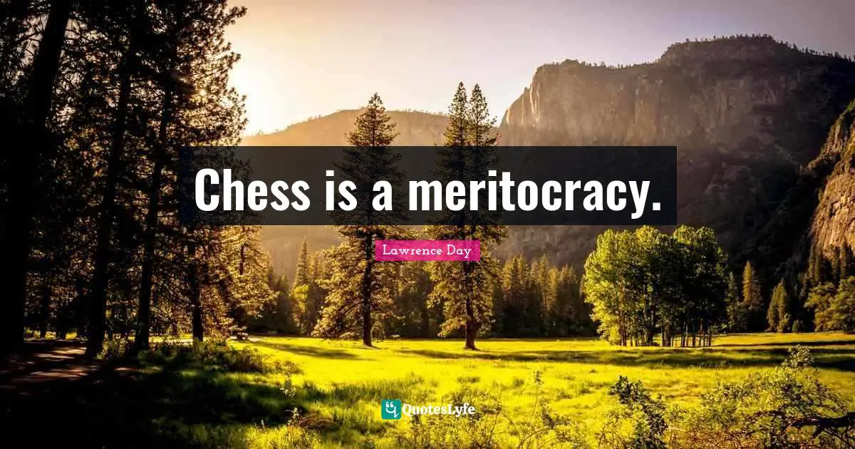 D.H. Lawrence Quotes: "Chess is a meritocracy."